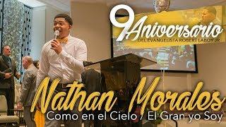 Nathan Morales - Como en el Cielo y El Gran Yo Soy(9no Aniversario del Evang.Robert Laboy Jr)