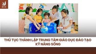 Thủ tục thành lập Trung Tâm Giáo Dục Đào Tạo Kỹ Năng Sống Công ty Luật ACC