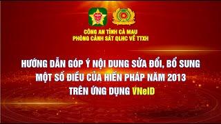 Hướng dẫn góp ý nội dung sửa đổi, bổ sung một số điều của Hiến pháp năm 2013 trên VNeID | CAT Cà Mau