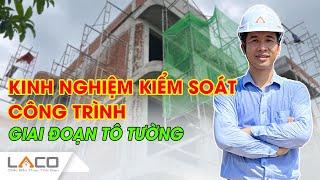 Kinh Nghiệm Kiểm Soát Công Trình Trong Giai Đoạn Tô Tường Nhà - Xây Nhà Trọn Gói LACO