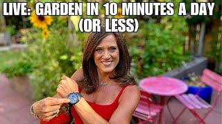 LIVE: No Time for a Garden? Time-Saving Tips to Grow in 10 Minutes or Less! (REPLAY)