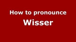 How to Pronounce Wisser - PronounceNames.com