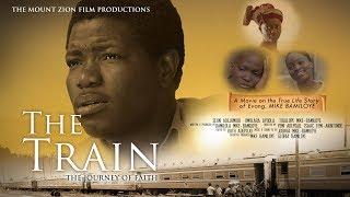 THE TRAIN|| Full Movie || Based On a True story of MIKE BAMILOYE