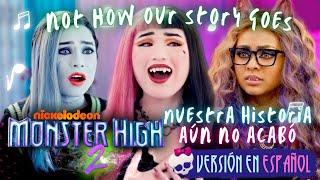 Not How Our Story Goes (Versión en ESPAÑOL) | Monster High: La Película 2