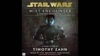 Star Wars (19 BBY): Mist Encounter - Grand Admiral THRAWN'S Origin Story (UNABRIDGED Audiobook)