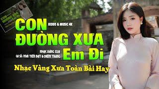 CON ĐƯỜNG XƯA EM ĐI, TÌM LẠI NGƯỜI XƯA NHẠC VÀNG TRỮ TÌNH HẢI NGOẠI BOLERO TUYỂN CHỌN HAY NHẤT