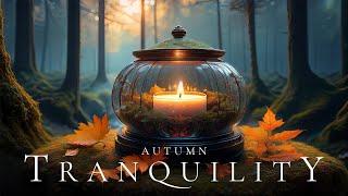 AUTUMN TRANQUILITY | Deep Ambient Relaxing Music - Ethereal Meditative Ambient Relaxation Soundscape