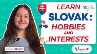 Talk about HOBBIES in SLOVAK