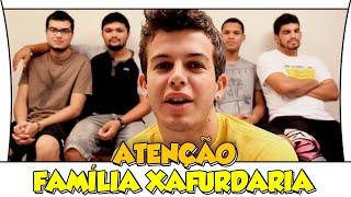 ATENÇÃO FAMÍLIA XAFURDARIA