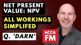 NPV Exam Technique SIMPLIFIED | ACCA FM / F9 | Question Darn D13