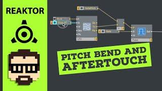 Reaktor 6 Primary: Pitch Bend and Aftertouch | Simon Hutchinson