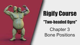 [Rigify Course] Ogre Rig #3: Fixing Bone Poistions