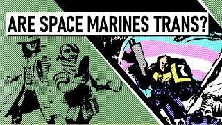 Are Space Marines Trans? (with Crimson Oracle)