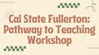 Cal State Fullerton: Pathway to Teaching Workshop