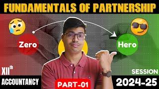 Partnership Fundamentals | Part 1 | Basics | Class 12 Accountancy Session 2024-25 | In Easiest way