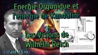  l'énergie Orgonique & l'énergie de kundalini. Wilihem Reich enfant d'Enki (+ astrologie)