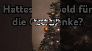 Hattest du Geld für die Geschenke?