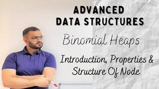 6.2 Binomial Heap | Properties | Introduction | Structure Of Node | Advanced Data Structures