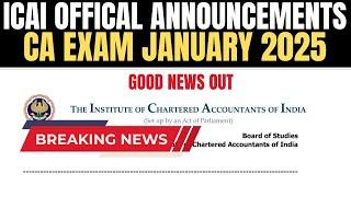 Breaking News | ICAI Official Announcement CA Exam January 2025 | Good News Out