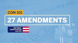 27 Amendments Walkthrough | Constitution 101