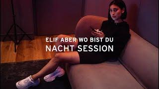 ELIF - ABER WO BIST DU (NACHT SESSION)