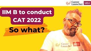 IIM B to conduct CAT 2022 | CAT 2022 exam date | CAT Notification