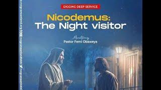 DIGGING DEEP SERVICE ||  TOPIC: NICODEMUS: THE NIGHT VISITOR