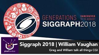 Siggraph 2018 | Interview with William Vaughan