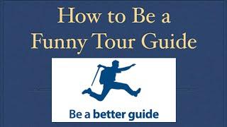 [Video] How to be a funny tour guide and How to give a funny tour? Tour Guide Training