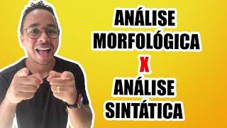 ANÁLISE MORFOLÓGICA X ANÁLISE SINTÁTICA