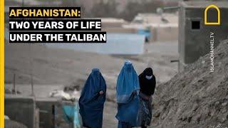 Afghanistan: Two years of life under the Taliban