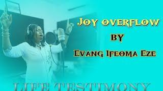 Joy Overflow (with life testimony) | Evang Ifeoma Eze [visualiser]