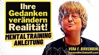 Mit Gedanken Realität verändern | Mentaltraining Praxisübung | mentales Training  Vera F. Birkenbihl