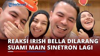 Alasan Haldy Sabri Larang Istri Main Sinetron Lagi, Reaksi Irish Bella Langsung Tutup Mulut Suami