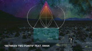 Between Two Points (feat. Swan) (2020 Remaster)