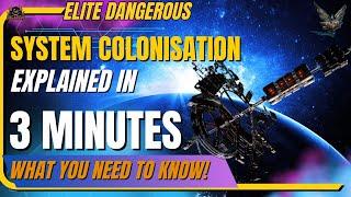 Elite Dangerous System Colonisation EXPLAINED in Just 3 Minutes