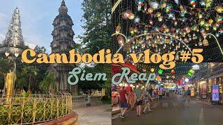 Secrets of Siem Reap: Unveiling Cambodian History, Vibrant Night Market, and Lively Pub Street