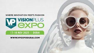 VisionPlus EXPO, Dubai Is Back - Bigger And Bolder