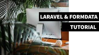 How to use FORMDATA in Laravel