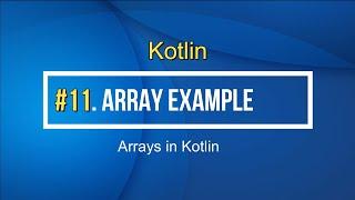 11#Kotlin Arrays with example in Kotlin Tutorial