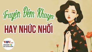 Truyện Đêm Khuya VOV HAY NHỨC NHỐI | Kể Chuyện Cảnh Giác - Sân Khấu Kịch Truyền Thanh Đài TNVN