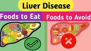 Liver Disease : Foods to Eat and Avoid