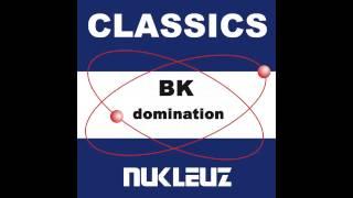 BK - Domination (Original Mix) [Nukleuz Records]