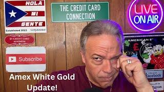 Amex White Gold Update!!!