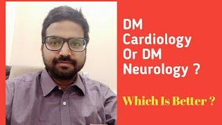 DM Cardiology Or DM Neurology ? Which Is Better ?