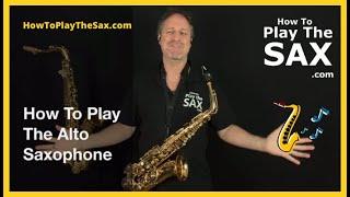 How To Play The Alto Saxophone For Beginners | Saxophone Lessons