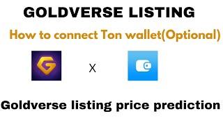 GOLDVERSE LISTING PRICE PREDICTION || HOW TO CONNECT TON WALLET