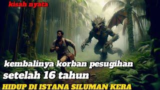 KISAH NYATA !!KEMBALINYA KORBAN PESUGIHAN SETELAH 16 TAHUN HiDUP DI ISTANA SILUMAN KERA