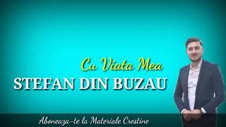 STEFAN DIN BUZAU   - CU VIATA MEA