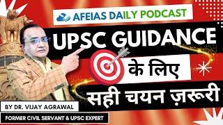 RIGHT SELECTION IS IMPORTANT FOR UPSC GUIDANCE  | DR. VIJAY AGRAWAL | UPSC CSE | AFEIAS  PODCAST